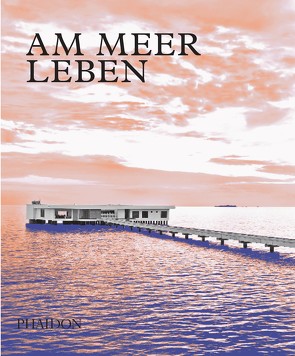 Am Meer leben von Phaidon-Lektoren