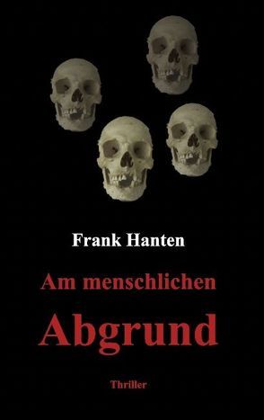 Am menschlichen Abgrund von Hanten,  Frank