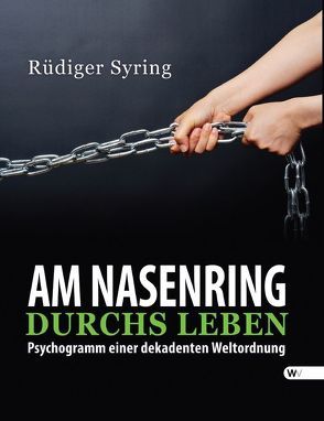 Am Nasenring durchs Leben von Syring,  Rüdiger