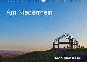 Am Niederrhein. Der Altkreis Moers (Wandkalender 2022 DIN A3 quer) von J. Richtsteig,  Walter