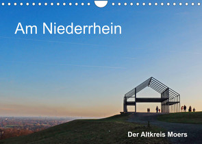 Am Niederrhein. Der Altkreis Moers (Wandkalender 2022 DIN A4 quer) von J. Richtsteig,  Walter