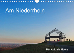 Am Niederrhein. Der Altkreis Moers (Wandkalender 2023 DIN A4 quer) von J. Richtsteig,  Walter