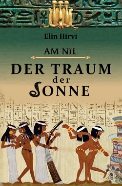 Am Nil / Am Nil 1 – Der Traum der Sonne von Hirvi,  Elin