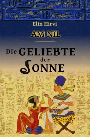 Am Nil / Am Nil 2 – Die Geliebte der Sonne von Hirvi,  Elin