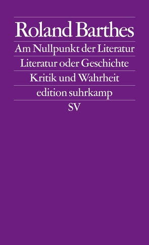 Am Nullpunkt der Literatur. Literatur oder Geschichte. Kritik und Wahrheit von Barthes,  Roland, Scheffel,  Helmut