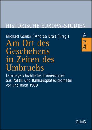 Am Ort des Geschehens in Zeiten des Umbruchs von Brait,  Andrea, Gehler,  Michael