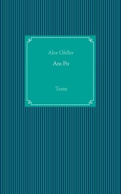 Am Po von Gfeller,  Alex