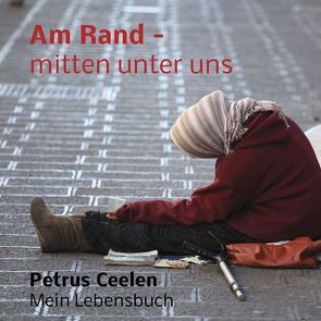 Am Rand – mitten unter uns von Ceelen,  Petrus