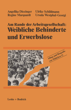 Am Rande der Arbeitsgesellschaft: Weibliche Behinderte und Erwerbslose von Diezinger,  Angelika, Marquardt,  Regine, Schildmann,  Ulrike, Westphal-Georgi,  Ursula