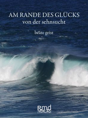 Am Rande des Glücks von Geist,  Beate