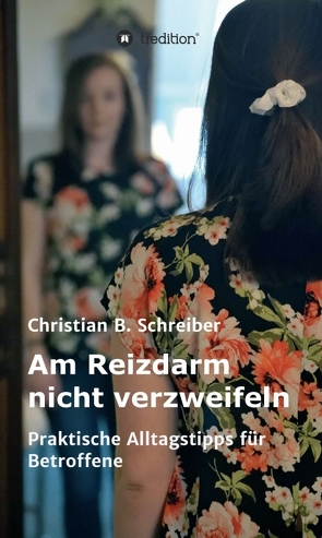 Am Reizdarm nicht verzweifeln von Schreiber,  Christian B.