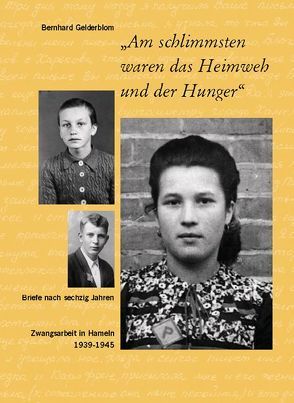 ‚Am schlimmsten waren das Heimweh und der Hunger‘ von Gelderblom,  Bernhard