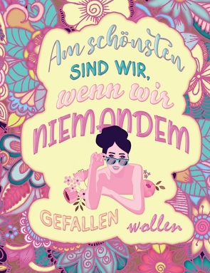 Am schönsten sind wir, wenn wir niemandem gefallen wollen! Das besondere MANDALA Malbuch! von Collection,  S & L Creative