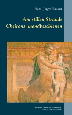 Am stillen Strande Cheirons, mondbeschienen von Wüllner,  Hans - Jürgen