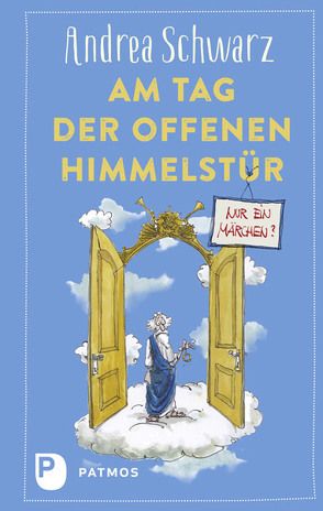 Am Tag der offenen Himmelstür: Nur ein Märchen? von Plaßmann,  Thomas, Schwarz,  Andrea