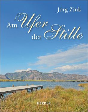 Am Ufer der Stille von Lehmacher,  Georg, Lehmacher,  Renate, Zink,  Jörg