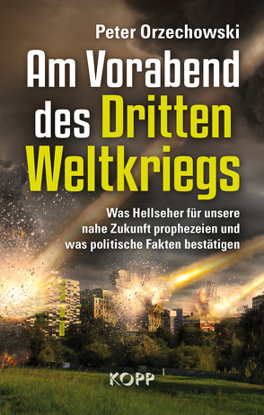 Am Vorabend des Dritten Weltkriegs von Orzechowski,  Peter