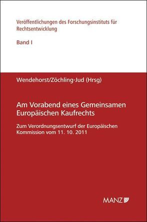 Am Vorabend eines Gemeinsamen Europäischen Kaufrechts von Wendehorst,  Christiane, Zöchling-Jud,  Brigitta