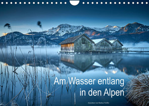 Am Wasser entlang in den Alpen (Wandkalender 2022 DIN A4 quer) von Treffer,  Markus