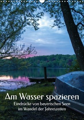 Am Wasser spazieren – Eindrücke von bayerischen Seen im Wandel der Jahreszeiten (Wandkalender 2018 DIN A3 hoch) von Hadzic,  Aleksandra