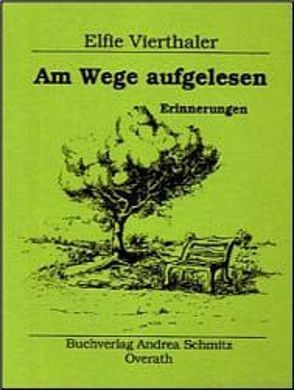 Am Wege aufgelesen von Vierthaler,  Elfie