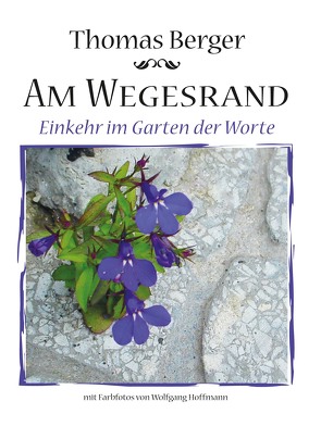 Am Wegesrand von Berger,  Thomas, Hoffmann,  Wolfgang