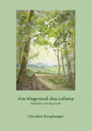 Am Wegrand des Lebens von Binzberger,  Claudia