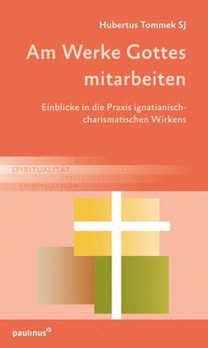 Am Werke Gottes mitarbeiten von Tommek SJ,  Hubertus