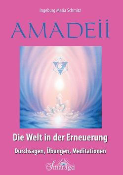 Amadeii – Die Welt in der Erneuerung von Schmitz,  Ingeburg Maria