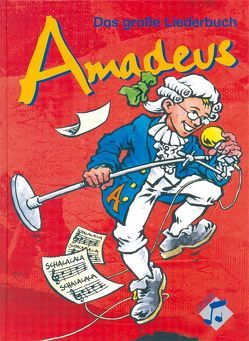 Amadeus – Das grosse Liederbuch / Amadeus – Das große Liederbuch von Lugert,  Wulf D, Rohrbach,  Kurt, Schütz,  Volker