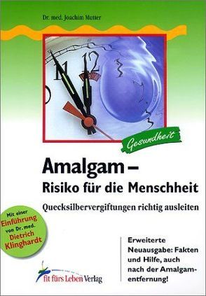 Amalgam – Risiko für die Menschheit von Mutter,  Joachim