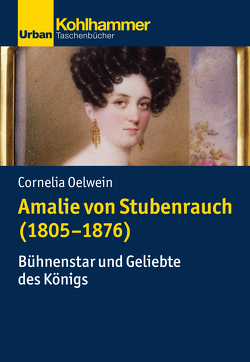 Amalie von Stubenrauch (1805-1876) von Oelwein,  Cornelia