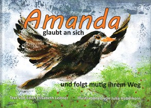 Amanda glaubt an sich und folgt mutig ihrem Weg von Haberkorn,  Julia, Leitner,  Edith Elisabeth