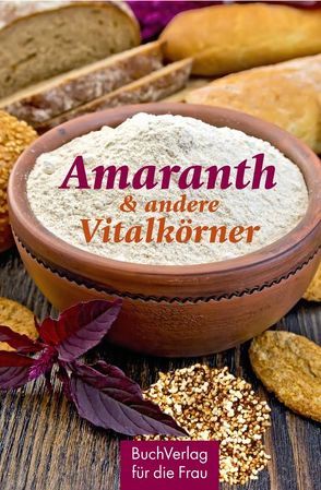 Amaranth & andere Vitalkörner von Ruff,  Carola