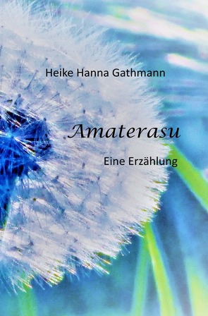 Amaterasu von Gathmann,  Heike Hanna