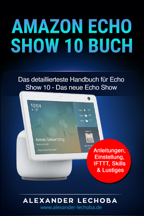 Amazon Echo Show 10 Buch von Alexander,  Lechoba