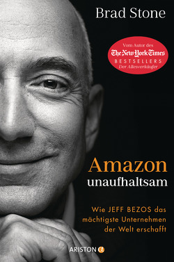 Amazon unaufhaltsam von Arlinghaus,  Claudia, Böckler,  Ariane, Josef,  Bernhard, Stone,  Brad, Wehrmann,  Inge