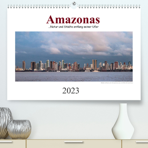 Amazonas, eine Reise entlang seiner Ufer (Premium, hochwertiger DIN A2 Wandkalender 2023, Kunstdruck in Hochglanz) von calmbacher,  Christiane