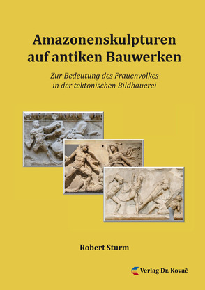 Amazonenskulpturen auf antiken Bauwerken von Sturm,  Robert