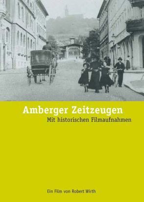 Amberger Zeitzeugen von Donhauser,  Hubert, Wirth,  Robert