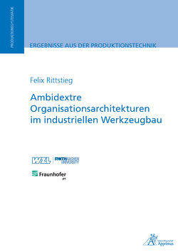 Ambidextre Organisationsarchitekturen im industriellen Werkzeugbau von Rittstieg,  Felix