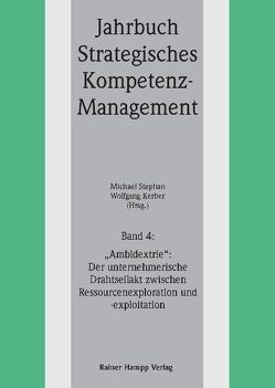 ‚Ambidextrie‘: Der unternehmerische Drahtseilakt zwischen Ressourcenexploration und -exploitation von Kerber,  Wolfgang, Stephan,  Michael