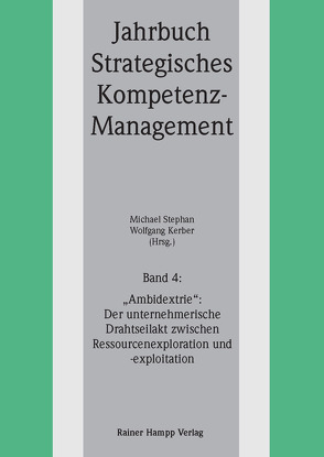 ‚Ambidextrie‘: Der unternehmerische Drahtseilakt zwischen Ressourcenexploration und -exploitation von Kerber,  Wolfgang, Stephan,  Michael