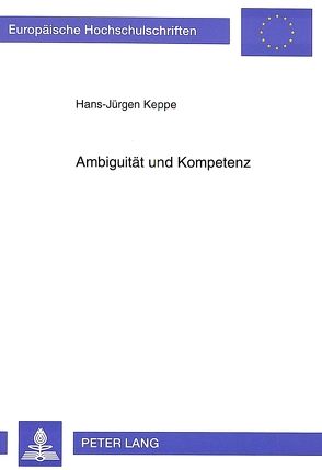 Ambiguität und Kompetenz von Keppe,  Hans-Jürgen