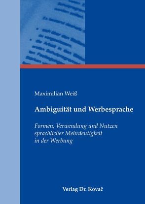 Ambiguität und Werbesprache von Weiß,  Maximilian