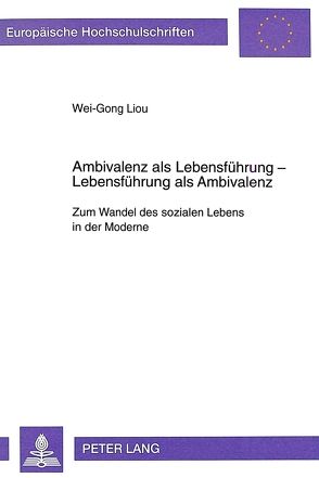 Ambivalenz als Lebensführung- Lebensführung als Ambivalenz von Liou,  Wei-Gong