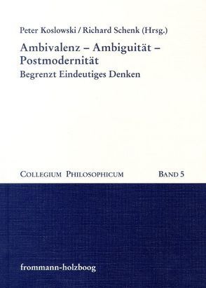 Ambivalenz – Ambiguität – Postmodernität von Koslowski,  Peter, Schenk,  Richard