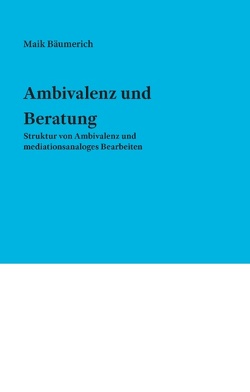 Ambivalenz und Beratung von Bäumerich,  Maik