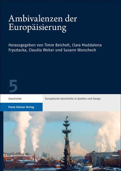 Ambivalenzen der Europäisierung von Beichelt,  Timm, Frysztacka,  Clara Maddalena, Weber,  Claudia, Worschech,  Susann