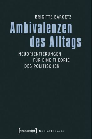 Ambivalenzen des Alltags von Bargetz,  Brigitte